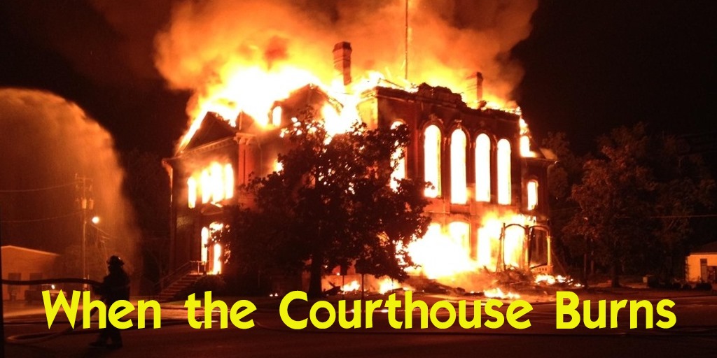 When the Courthouse Burns